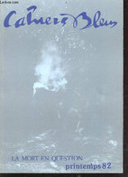 Cahiers Bleus N°23 Printemps 1982 La Mort En Question - 7 Poèmes Inédits Par Jean Follaiin - Trois Poèmes Inédits Par Ma - Autre Magazines