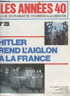 Les Années 40 La Vie Des Français De L'occupation à La Libération N°28- 4 Avril 1979- Sommaire: Pétain Et Laval Par Robe - Autre Magazines