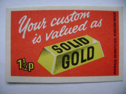 Your Custom Is Valued As SOLID GOLD (1,5 P), 50 Matches - Matchbox Label (5,5 X 3,5 Cm) Czechoslovakia Export UK - Zündholzschachteletiketten