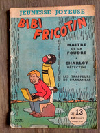 BIBI FRICOTIN N° 13   Jeunesse Joyeuse  PIERRE LACROIX  PELLOS 1956 Les Aventures Acrobatiques De Charlot Détective - Bibi Fricotin