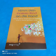 Gabriela Bunz-Schlösser - Nimm Dein Inneres Kind An Die Hand - Psicología