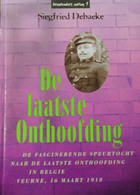 De Laatste Onthoofding - Door S. Debaecke - 1996 - Veurne WO I  1918 - Oorlog 1914-18