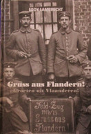 Gruss Aus Flandern! - Groeten Uit Vlaanderen! - Post- En Zichtkaarten Verzonden Door De Duitse Bezetter 1914-1918 - Weltkrieg 1939-45