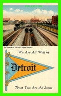 DETROIT, MI - ENTRANCE TO DETROIT RIVER TUNNEL -  WE ARE ALL WELL AT DETROIT TRUST YOU ARE THE SAME - - Detroit