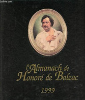 L'almanach De Honoré De Balzac 1799-1999 Bicentenaire De Sa Naissance. - Desquesses Gérard & Clifford Florence - 1998 - Blank Diaries