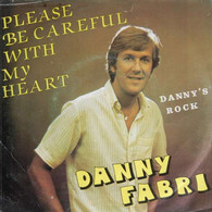 * 7" *  DANNY FABRI (FABRY) - PLEASE BE CAREFUL WITH MY HEART (Belgium 1982) - Disco, Pop