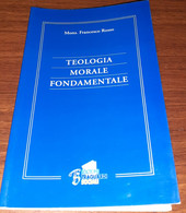 "Teologia Morale Fondamentale" Di Mons. Francesco Rosso - Religion