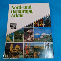 Unsere Welt Heute Band 10 - Nord Und Osteuropa , Arktis - Autres & Non Classés
