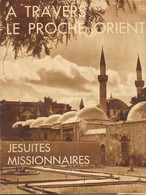 Revue Mensuelle: Jésuites Missionnaires - A Travers Le Proche Orient (Berceau De Chrétienté) Mai 1936 - 1900 - 1949