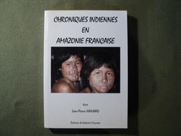 GUYANE. CHRONIQUES INDIENNNES EN AMAZONIE FRANCAISE. 2001.JEAN PIERRE HAVARD RECIT AUX EDITIONS SOLIDARITE GUYANE. - Outre-Mer