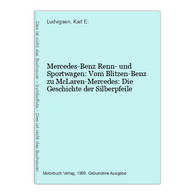 Mercedes-Benz Renn- Und Sportwagen: Vom Blitzen-Benz Zu McLaren-Mercedes: Die Geschichte Der Silberpfeile - Sport