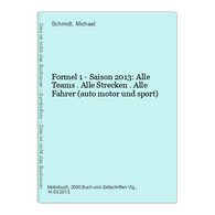 Formel 1 - Saison 2013: Alle Teams . Alle Strecken . Alle Fahrer (auto Motor Und Sport) - Sports