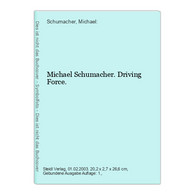 Michael Schumacher. Driving Force. - Deportes