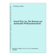 Grand Prix '94: Die Rennen Zur Automobil-Weltmeisterschaft - Sport