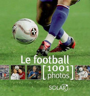 Le Football En 1001 Photos De Yann Berger (2006) - Sport