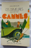 LIVRE - CES DEMEURES QUI ONT FAIT CANNES JEAN BRESSON - Provences, Alpes Côte D'Azur, Cinéma - - Côte D'Azur