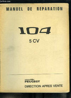 Automobiles Peugeot, Direction Après Vente - Manuel De Réparation - 104 5 CV, Conduite Et Entretien Des Peugeot 104 5 CV - Other & Unclassified