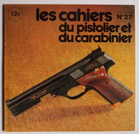 Les Cahiers Du Pistolier Et Du Carabinier Numéro 27 Juillet 1978 - Waffen