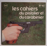 Les Cahiers Du Pistolier Et Du Carabinier Numéro 40 Aout 1979 - Wapens