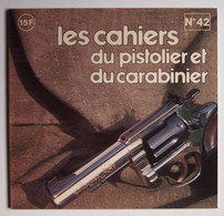 Les Cahiers Du Pistolier Et Du Carabinier Numéro 42 Octobre 1979 - Armi