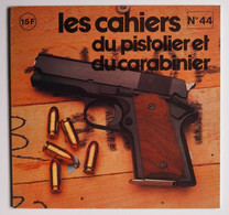 Les Cahiers Du Pistolier Et Du Carabinier Numéro 44 Décembre 1979 - Armi