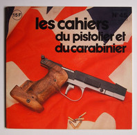 Les Cahiers Du Pistolier Et Du Carabinier Numéro 45 Janvier 1980 - Armas