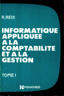 Informatique Appliquée à La Comptabilité Et à La Gestion Tome I De R. Reix (1979) - Comptabilité/Gestion