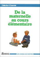 De La Maternelle Au Cours élémentaire : Guide Du Maître De Tavernier (1993) - 0-6 Ans