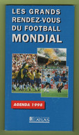 AGENDA LES GRANDS RENDEZ-VOUS DU FOOTBALL MONDIAL - COUPE DU MONDE 1998 EDITIONS ATLAS / BASF - 19 X 10.5 X 0.5 Cm - Tamaño Grande : 1991-00