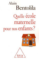 Quelle école Maternelle Pour Nos Enfants ? De Alain Bentolila (2009) - 0-6 Anni