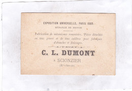 Carte Publicitaire 11,4 X 7,4 -  EXPOSITION UNIVERSELLE, PARIS  1889. Médaille De Bronze. C. L . DUMONT -  SCIONZIER - Scionzier
