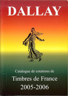 DALLAY - Catalogue Des Timbres De FRANCE 2005-2006 - France