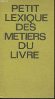 Petit Lexique Des Métiers Du Livre- Edition 1972 - Collectif - 1972 - Andere & Zonder Classificatie