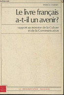 Le Livre Français A-t-il Un Avenir?- Rapport Au Minisre De La Culture Et De La Communication- Décembre 1987 - Cahart Pat - Andere & Zonder Classificatie