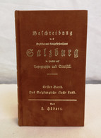 Beschreibung Der Hochfürstlich-erzbischöflichen Haupt- Und Residenzstadt Salzburg Und Ihrer Gegenden - 4. Neuzeit (1789-1914)