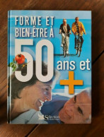 Forme Et Bien-être à 50 Ans Et + / Sélection Du Reader's Digest, 2002 - Gezondheid
