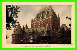 LE CHÂTEAU FRONTENAC, QUÉBEC - LORENZO AUDET ENR. ÉDITEUR No 37 - - Québec - Château Frontenac