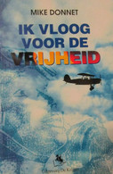 Ik Vloog Voor De Vrijheid - Door M. Donnet - Was Jachtpiloot Bij RAF - 1994 - Oorlog 1939-45