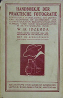 Handboekje Der Praktische Fotografie ... Amateurfotografen En Beroeps - Door W. Idzerda - 456 Ill. - 1923 - Cameras