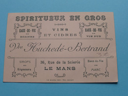Spiritueux En Gros Vve Huchedé-Betrand à LE MANS ( Voir / Zie Scan ) ! - Visitekaartjes