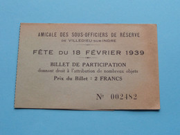 AMICALE DES SOUS-OFFICIERS De Réserve De VILLEDIEU-sur-INDRE > Fête Du 18 Février 1939 Billet De Participation ! - Programs