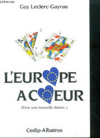 L'Europe A Coeur (pour Une Nouvelle Donne ...) - Leclerc Gayrau Guy - 1989 - Livres Dédicacés