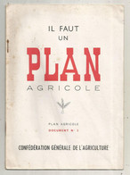 Publicité, IL FAUT UN PLAN AGRICOLE,confédération Générale De L'AGRICULTURE ,1946, 12 Pages,frais Fr 2.50 E - Pubblicitari