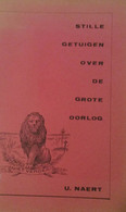 Stille Getuigen Over De Grote Oorlog - Door Urbain Naert - 1989    (1914-1918) - Weltkrieg 1914-18