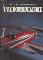 Les Secrets Du Savoir-faire L'aéromodélisme. - Collectif - 1982 - Modelismo