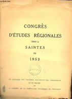 Congrès D'études Régionales Tenu à Saintes En 1953 - IXe Congrès Des Sociétés Savantes Des Charentes Et Du Poitou Et VIe - Poitou-Charentes