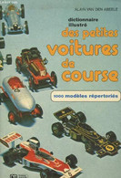 Dictionnaire Illustré Des Petites Voitures De Course : 1000 Modèles Répertoriés - Van Den Abeele Alain - 0 - Modelbouw