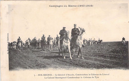 CPA - MILITARIAT - Campagne Du Maroc - 1907 - 1908 - BER RECHID - Général D'Amade Et Le Colonel BOUTTEGOURD - Altre Guerre