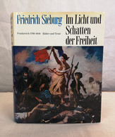 Im Licht Und Schatten Der Freiheit - Frankreich 1789 - 1848. - 4. 1789-1914