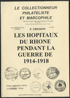 LES HOPITAUX DU RHONE PENDANT LA GUERRE DE 1914 - 1918 Par P. TRESSON Le C. L. E. P. M. En 2005 Nombreuses Illustrations - Militaire Post & Postgeschiedenis